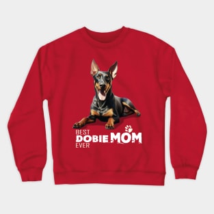 Doberman Pincher gift, Best Dobie Mom Ever, dog lover, Doberman lover gift Crewneck Sweatshirt